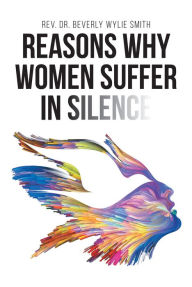 Title: Reasons Why Women Suffer in Silence, Author: Rev. Beverly Wylie Smith