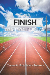 Title: I Will Finish and I Won't Be Last, Author: Sally Ann Whitney