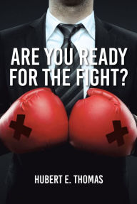 Title: Are You Ready for the Fight?, Author: Hubert E. Thomas