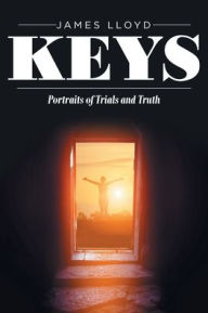 Title: Keys: Portraits of Trials and Truth, Author: James Lloyd