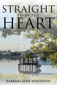 Title: Straight from the Heart, Author: Barbara Jean Woodson