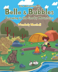 Title: The Adventures of Bella and Bubbles: Camping in the Smoky Mountains, Author: Wonderly Marshall