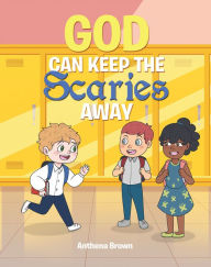 Title: God Can Keep the Scaries Away, Author: Anthena Brown