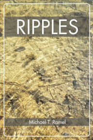 Title: Ripples, Author: Michael T. Ramel