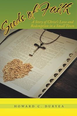 Seeds of Faith: a Story Christ's Love and Redemption Small Town