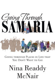 Title: Going Through Samaria: Going through Places in Life that You Don't Want to Go!, Author: Nina Readdy McNair