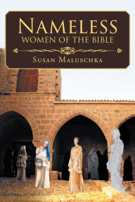 Title: Nameless Women of The Bible, Author: Susan Maluschka