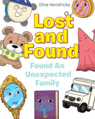 Title: Lost and Found: Found An Unexpected Family, Author: Dina Hendricks