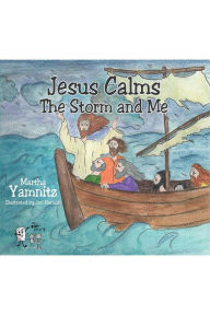 Title: Jesus Calms The Storm and Me, Author: Martha Yamnitz