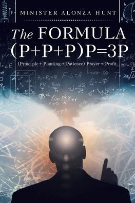 The Formula (P+P+P)P=3P: (Principle + Planting Patience) Prayer = Profit