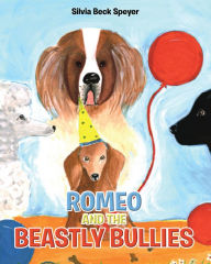 Title: Romeo and the Beastly Bullies, Author: Silvia Beck Speyer