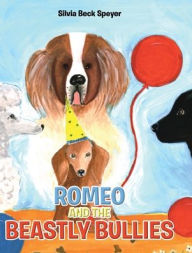 Title: Romeo and the Beastly Bullies, Author: Silvia Beck Speyer