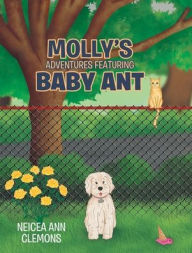 Title: Molly's Adventures Featuring Baby Ant, Author: Neicea Ann Clemons