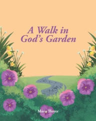 Title: A Walk in God's Garden, Author: Marie Hoyer