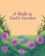 A Walk in God's Garden