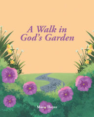 Title: A Walk in God's Garden, Author: Marie Hoyer