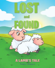 Title: Lost and Found: A Lamb's Tale, Author: Pamela Verrochi