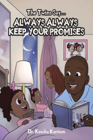 Title: The Twins Say...Always, Always Keep Your Promises, Author: Keesha Karriem