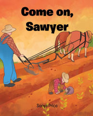 Title: Come on, Sawyer, Author: Sonya Price
