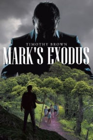 Title: Mark's Exodus, Author: Timothy Brown