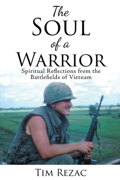 The Soul of a Warrior: Spiritual Reflections from the Battlefields of ...