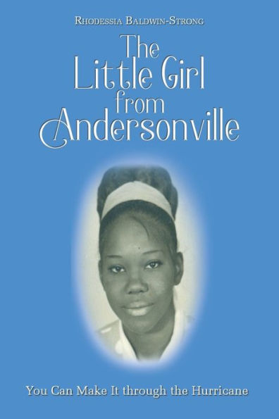 the Little Girl from Andersonville: You Can Make It through Hurricane