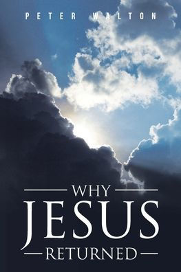 Why Jesus Returned