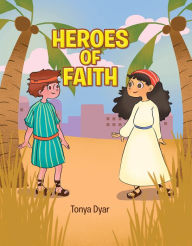 Title: Heroes of Faith, Author: Tonya Dyar