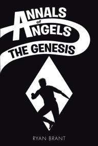 Title: Annals of Angels: The Genesis, Author: Ryan Brant