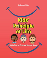 Title: Kids' Principle of Life: Little Men of First and Second Grade, Author: Deborah Pitts