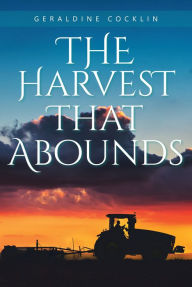 Title: The Harvest That Abounds, Author: Geraldine Cocklin