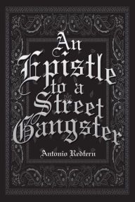 Title: An Epistle to a Street Gangster, Author: Antonio Redfern