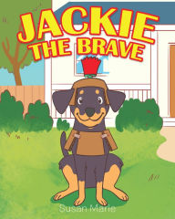 Title: Jackie the Brave, Author: Susan Marie