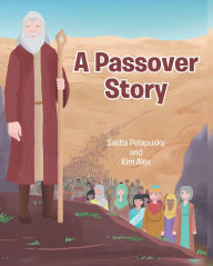 Title: A Passover Story, Author: Sasha Pelapusky