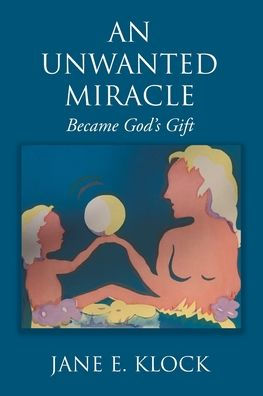 An Unwanted Miracle: Became God's Gift