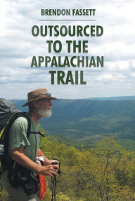 Title: Outsourced to the Appalachian Trail, Author: Brendon Fassett