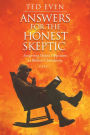 Answers for the Honest Skeptic: Answering Skeptic Objections to Biblical Christianity