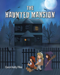 Title: The Haunted Mansion, Author: Carol Kelly Pike