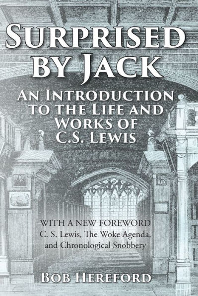 Surprised by Jack: An Introduction to the Life and Works of C. S. Lewis