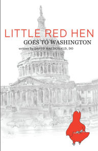 Title: Little Red Hen Goes to Washington, Author: David MacDonald