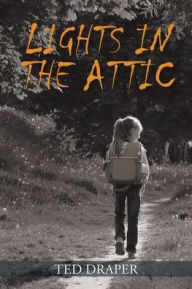Title: Lights in the Attic, Author: Ted Draper