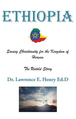 Ethiopia: Saving Christianity for The Kingdom of Heaven: Untold Story