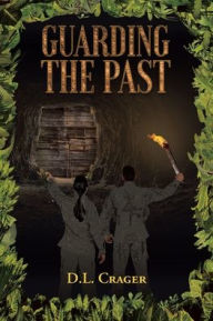 Title: Guarding the Past, Author: D.L. Crager