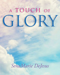 Title: A Touch of Glory, Author: SenaMarie DeJesus