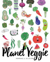 Title: Planet Veggie, Author: Dominic J. Ellis Sr.