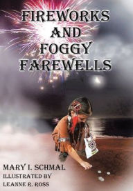 Title: Fireworks and Foggy Farewells, Author: Mary I Schmal