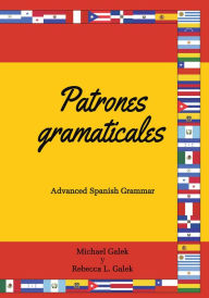 Title: Patrones gramaticales: Advanced Spanish Grammar, Author: Michael Galek