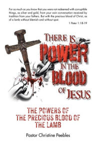 Title: The Powers of the Precious Blood of the Lamb, Author: Pastor Christine Peebles