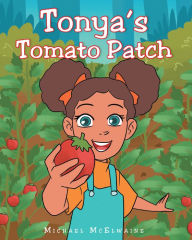 Title: Tonya's Tomato Patch, Author: Michael McElwaine