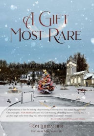 Title: A Gift Most Rare, Author: Tom Leihbacher